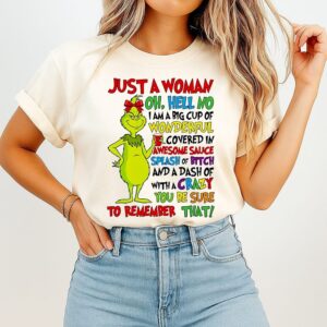 Grinch Just A Woman Hell No I Am A Big Cup Of Wonderful Covered In Awesomesauce Splash Of Bitch T-Shirt