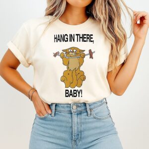 Hang In There Baby T-Shirt
