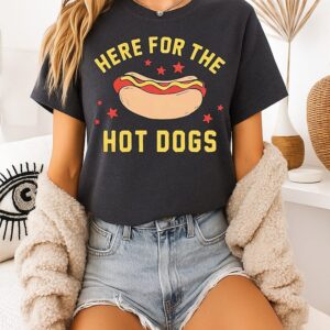 Here For The Hot Dogs T-Shirt