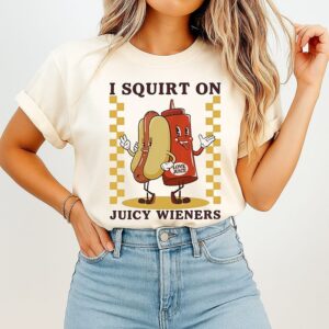 Hot Dog And Ketchup Bottle I Squirt On Love Juice Juicy Wieners T-Shirt