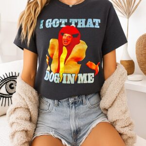 Hot Dog Guy I Got That Dog In Me T-Shirt
