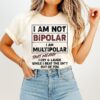 I Am Not Bipolar I Am Multipolar That Means I Cry & Laugh While I Beat The Shit Out Of You T-Shirt
