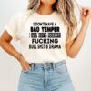 I Don’t Have A Bad Temper I Just Don’t Tolerate Fucking Bull Shit And Drama T-Shirt