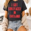 I Got Cortfaced In Shitland T-Shirt