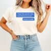 I Hope The Person Who Invented Autocorrect Burns In Hello T-Shirt