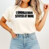 I Should Have Stayed At Home T-Shirt
