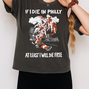 If I Die In Philly At Least I Will Die Free Philadelphia Hockey T-Shirt