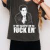 If They Sleepin’ On You Fuck Em’ T-Shirt