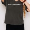 It’s Not A Lie If You Believe It T-Shirt