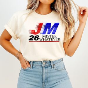 Jm 26 Mister Whatever T-Shirt