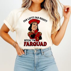 Lord Farquaad Shrek Meme Far Left Far Right Bitch I’m Farquad T-Shirt