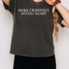 Make Criminals Afraid Again T-Shirt