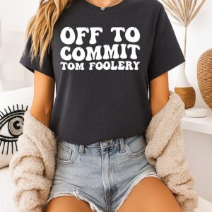 Off To Commit Mom Foolery T-Shirt