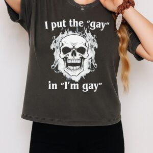 Skull I Put The Gay I’m Gay T-Shirt