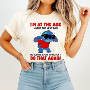 Stitch I’m At The Age Where The Next Day My Body Whispers To Me Don’t Do That Again T-Shirt