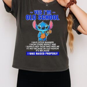 Stitch Yes I’m Old School I Was Raised Properly T-Shirt