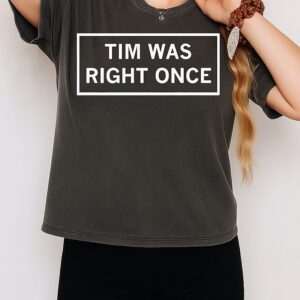Tim Was Right Once Tim Miller T-Shirt