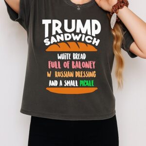 Trump Sandwich White Bread Full Of Baloney W Russian Dressing And A Small Pickle T-Shirt