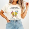 Tweety Bird And Aoogah We Weren’t Sisters By Birth To Be Sisters By Heart T-Shirt