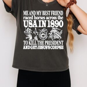 USA In 1890 To Kill The President And Get Jesus’s Corpse T-Shirt