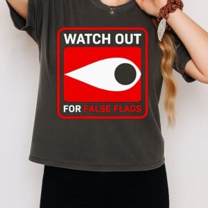 Watch Out For False Flags Eye T-Shirt