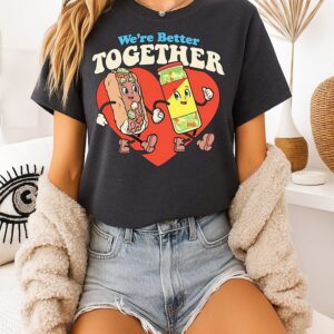 We’re Better Tgether Italian Beef And Giardiniera T-Shirt