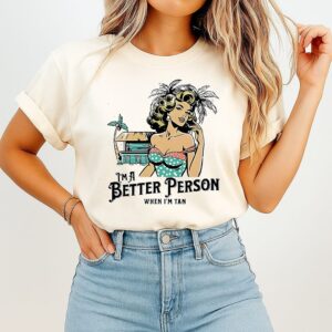 Women I’m A Better Person When I’m Tan T-Shirt
