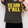 Yee Haw Y’all T-Shirt