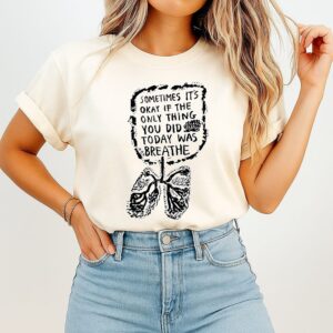 Yumi Sakugawa Breathe Sometimes It’s Okay If The Only Thing You Did Today Was Breathe T-Shirt