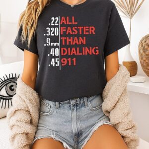 22 320 9mm 40 45 All Faster Than Dialing 911 T-Shirt