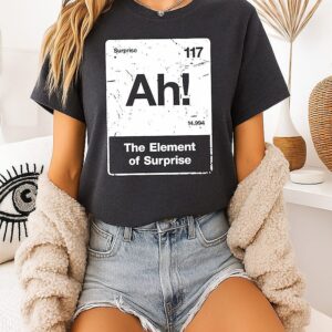 Ah! The Element Of Surprise Science Humor T-Shirt