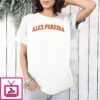 Alex Pereira Ufc 250 Freedom Stevie Knicks Taylor Parody T-Shirt