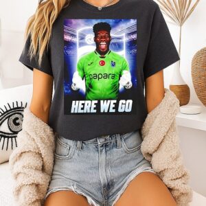 André Onana To Trabzonspor Here We Go T-Shirt