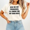 Ask Me My Pronouns I’ll Show You My Boo Bees T-Shirt
