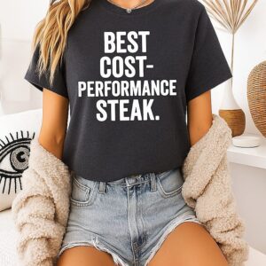 Best Cost-Performance Steak Foodie Funny Food T-Shirt