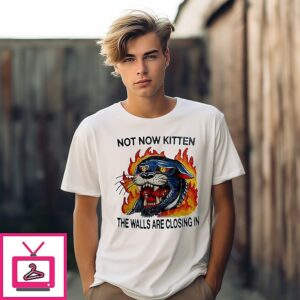 Black Panther Not Now Kitten The Walls Are Closing In T-Shirt