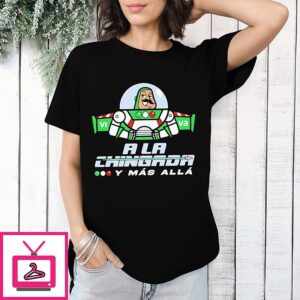 Buzz Lightyear A La Chingada Y Mas Alla T-Shirt