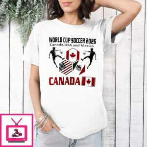 Canada World Cup Soccer 2026 Canada USA And Mexico Flag T-Shirt
