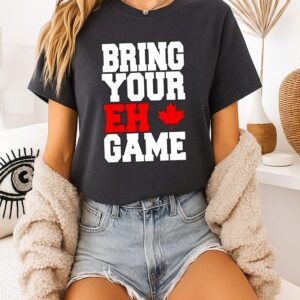 Canadian Bring Your Eh Game Funny T-Shirt