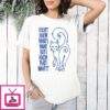 Cat I Don’t Know What I Want But I Know That I Want It T-Shirt