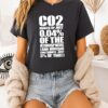 Co2 Makes Up Just 0.04 Of The Atmosphere And Humans Contribute Just 3 Of That T-Shirt