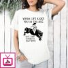 Cowboy When Life Kicks You In The Ass Kick That Sumbitch Right Back T-Shirt