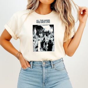 Dog Fire All This Anger Was Once Love T-Shirt