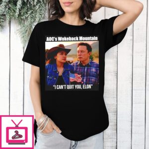 Elon Musk And Alexandria Ocasio-Cortez Aoc’s Wokeback Mountain I Can’t Quit You Elon T-Shirt
