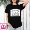 Entering My Gaping Masshole Est 2023 T-Shirt