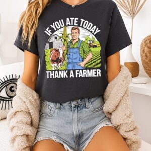 Farmer And Dairy Cow If You Ate Today Thank A Farmer T-Shirt