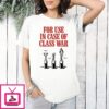 For Use In Case Of Class War Molotov Cocktail T-Shirt