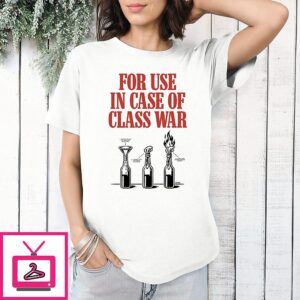 For Use In Case Of Class War Molotov Cocktail T-Shirt
