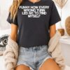 Funny How Every Wrong Turn Led Me To Find Myself T-Shirt