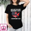 Get Out Or Get Kicked Out I Support Ice T-Shirt